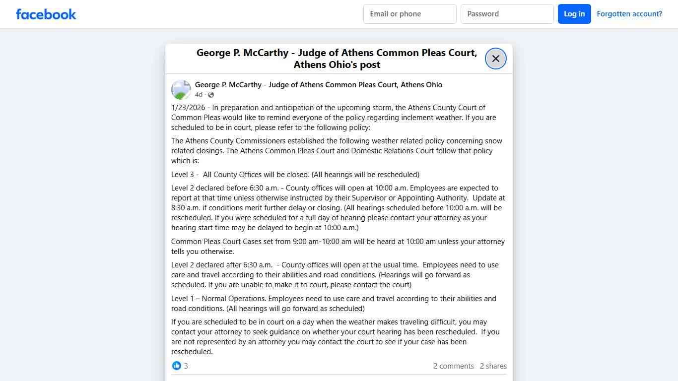 1/23/2026 - In preparation and anticipation of the upcoming storm, the Athens County Court of Common Pleas would like to remind everyone of the policy regarding inclement weather. If you are scheduled to be in court, please refer to the following policy: The Athens County Commissioners established the following weather related policy concerning snow related closings. The Athens Common Pleas Court and Domestic Relations Court follow that policy which is: Level 3 - All County Offices will be close